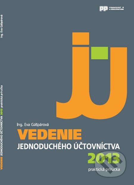 Kniha: Vedenie jednoduchého účtovníctva 2013 (Eva Gášpárová). Poradca podnikateľa, 2013 Kniha: Vedenie jednoduchého účtovníctva 2013 (Eva Gášpárová). Poradca podnikateľa, 2013