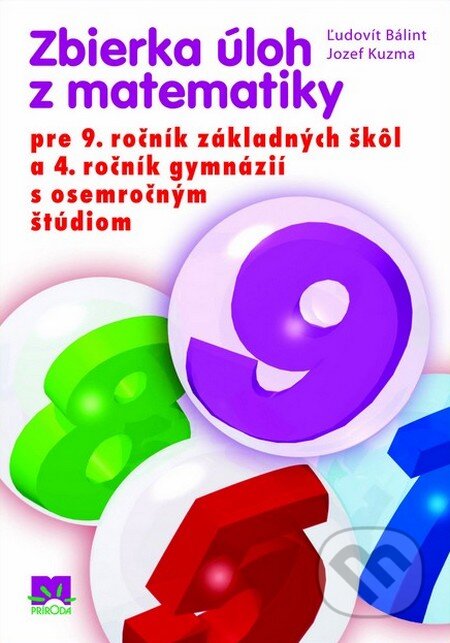 Kniha: Zbierka úloh z matematiky pre 9. ročník základných škôl a gymnáziá s 8-ročným štúdiom (Jozef Kuzma a Ľudovít Bálint). Príroda, 2013 Kniha: Zbierka úloh z matematiky pre 9. ročník základných škôl a gymnáziá s 8-ročným štúdiom (Jozef Kuzma a Ľudovít Bálint). Príroda, 2013