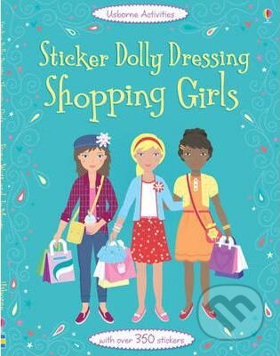 Kniha: Sticker Dolly Dressing: Shopping Girls (Fiona Watt). Usborne, 2012 Kniha: Sticker Dolly Dressing: Shopping Girls (Fiona Watt). Usborne, 2012