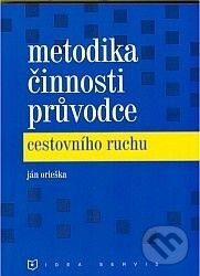 Kniha: Metodika činnosti průvodce cestovního ruchu (Ján Orieška). Idea servis, 2007 Kniha: Metodika činnosti průvodce cestovního ruchu (Ján Orieška). Idea servis, 2007