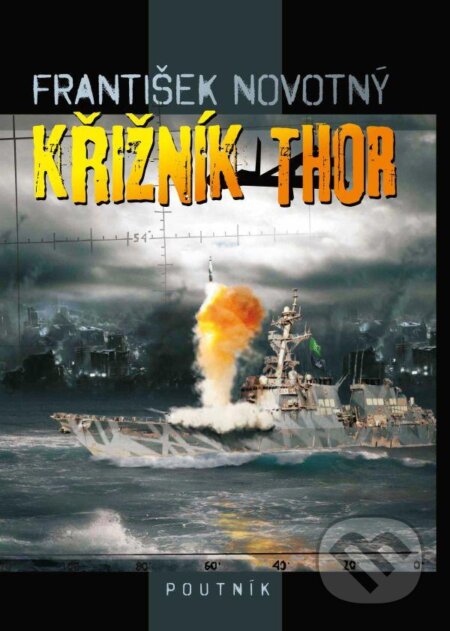 Kniha: Křižník Thor (František Novotný). Poutník, 2013 Kniha: Křižník Thor (František Novotný). Poutník, 2013