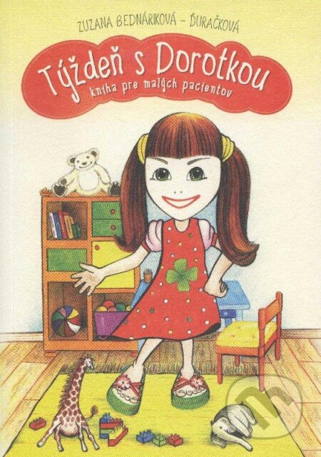 Kniha: Týždeň s Dorotkou (Zuzana Bednáriková-Ďuračková). , 2012 Kniha: Týždeň s Dorotkou (Zuzana Bednáriková-Ďuračková). , 2012