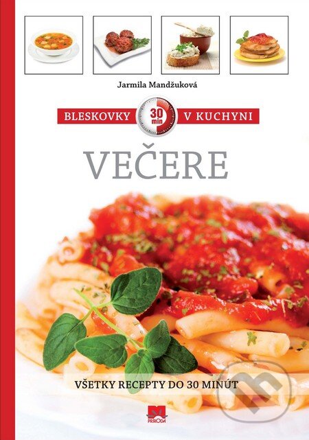 Kniha: Bleskovky v kuchyni - Večere (Jarmila Mandžuková). Príroda, 2013 Kniha: Bleskovky v kuchyni - Večere (Jarmila Mandžuková). Príroda, 2013