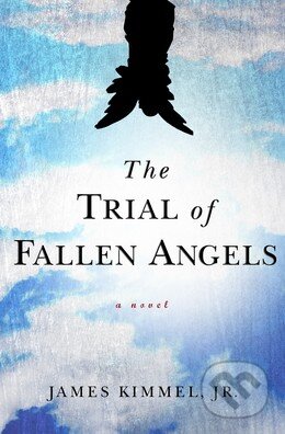 Kniha: The Trial of Fallen Angels (James Kimmel Jr.). Putnam Adult, 2012 Kniha: The Trial of Fallen Angels (James Kimmel Jr.). Putnam Adult, 2012
