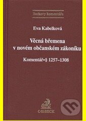 Kniha: Věcná břemena v novém občanském zákoníku (Eva Kabelková). C. H. Beck, 2013 Kniha: Věcná břemena v novém občanském zákoníku (Eva Kabelková). C. H. Beck, 2013