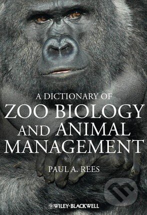 Kniha: A Dictionary of Zoo Biology and Animal Management (Paul Rees). John Wiley & Sons, 2013 Kniha: A Dictionary of Zoo Biology and Animal Management (Paul Rees). John Wiley & Sons, 2013