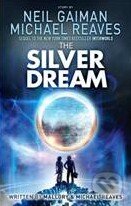 Kniha: The Silver Dream (Neil Gaiman). HarperCollins, 2013 Kniha: The Silver Dream (Neil Gaiman). HarperCollins, 2013