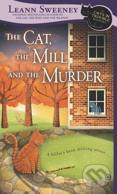 The Cat, the Mill and the Murder - Leann Sweeney, Signet, 2013