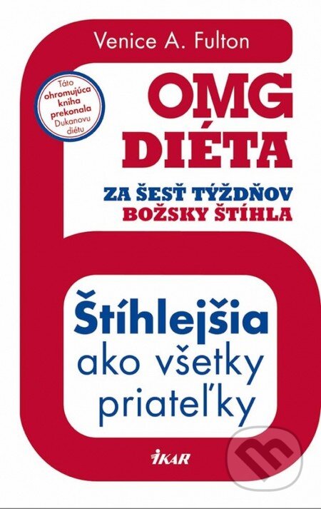 Kniha: OMG diéta - Za šesť týždňov božsky štíhla (Venice A. Fulton). Ikar, 2013 Kniha: OMG diéta - Za šesť týždňov božsky štíhla (Venice A. Fulton). Ikar, 2013
