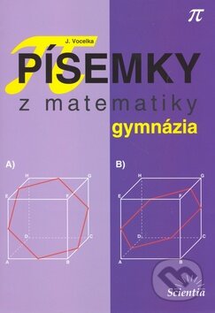 Kniha: Písemky z matematiky (Jindřich Vocelka). Scientia, 2007 Kniha: Písemky z matematiky (Jindřich Vocelka). Scientia, 2007