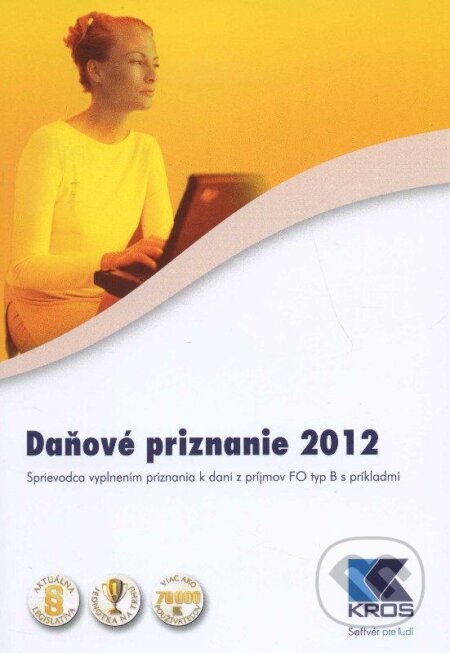 Kniha: Daňové priznanie 2012 (Jaroslava Svrčková). Kros, 2013 Kniha: Daňové priznanie 2012 (Jaroslava Svrčková). Kros, 2013
