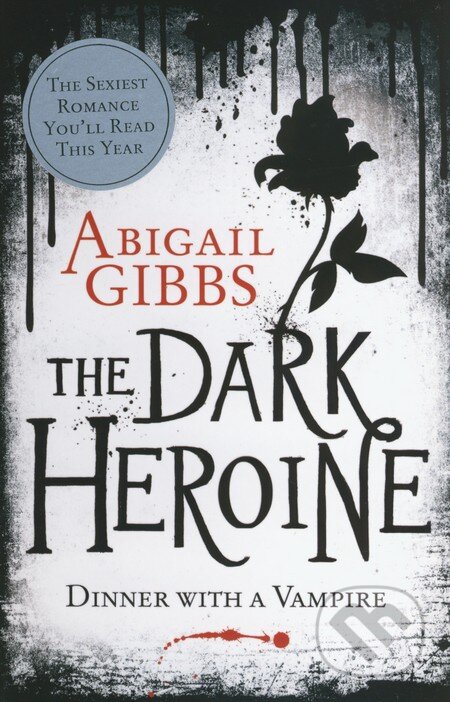 Kniha: The Dark Heroine: Dinner With A Vampire (Abigail Gibbs), 2012 Kniha: The Dark Heroine: Dinner With A Vampire (Abigail Gibbs), 2012