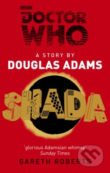 Kniha: Doctor Who: Shada (Douglas Adams). BBC Books, 2013 Kniha: Doctor Who: Shada (Douglas Adams). BBC Books, 2013