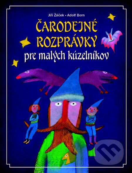 Kniha: Čarodejné rozprávky (Adolf Born a Jiří Žáček). Slovart, 2013 Kniha: Čarodejné rozprávky (Adolf Born a Jiří Žáček). Slovart, 2013