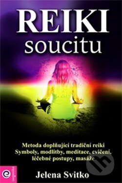 Kniha: Reiki soucitu (Jelena Svitko). Eugenika, 2009 Kniha: Reiki soucitu (Jelena Svitko). Eugenika, 2009