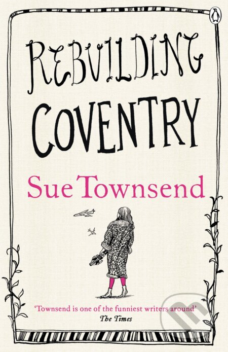Kniha: Rebuilding Coventry (Sue Townsend). Penguin Books, 2013 Kniha: Rebuilding Coventry (Sue Townsend). Penguin Books, 2013
