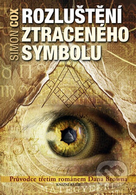 Kniha: Rozluštění Ztraceného symbolu (Simon Cox). Knižní klub, 2010 Kniha: Rozluštění Ztraceného symbolu (Simon Cox). Knižní klub, 2010