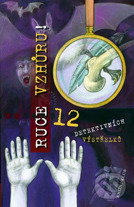 Kniha: Ruce vzhůru! (Ivona Březinová a kolektív). Knižní klub, 2009 Kniha: Ruce vzhůru! (Ivona Březinová a kolektív). Knižní klub, 2009