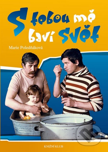 Kniha: S tebou mě baví svět (Marie Poledňáková). Knižní klub, 2011 Kniha: S tebou mě baví svět (Marie Poledňáková). Knižní klub, 2011