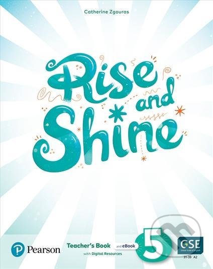 Kniha: Rise and Shine 5: Teacher´s Book with eBooks, Presentation Tool and Digital Resources (Catherine Zgouras). Pearson, 2021 Kniha: Rise and Shine 5: Teacher´s Book with eBooks, Presentation Tool and Digital Resources (Catherine Zgouras). Pearson, 2021