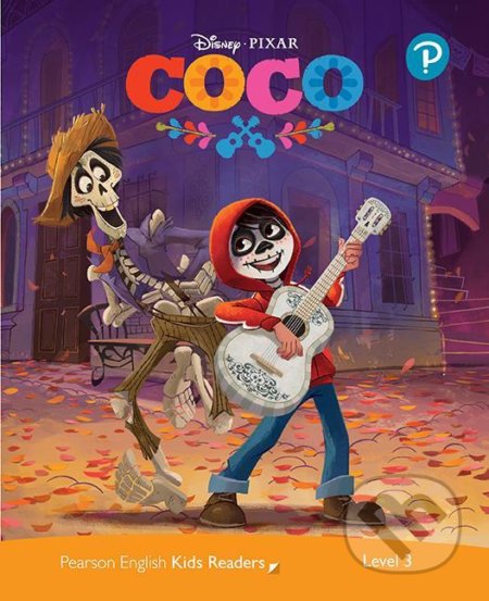 Kniha: Pearson English Kids Readers: Level 3 - Coco (DISNEY) (Mo Sanders). Pearson, 2021 Kniha: Pearson English Kids Readers: Level 3 - Coco (DISNEY) (Mo Sanders). Pearson, 2021