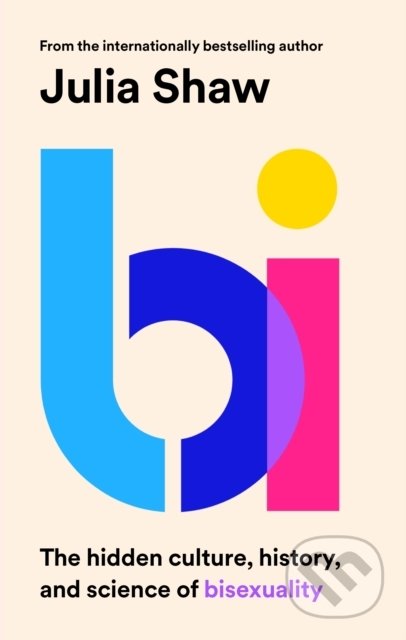Kniha: Bi (Julia Shaw). Canongate Books, 2022 Kniha: Bi (Julia Shaw). Canongate Books, 2022
