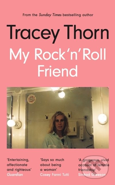 Kniha: My Rock 'n' Roll Friend (Tracey Thorn). Canongate Books, 2022 Kniha: My Rock 'n' Roll Friend (Tracey Thorn). Canongate Books, 2022