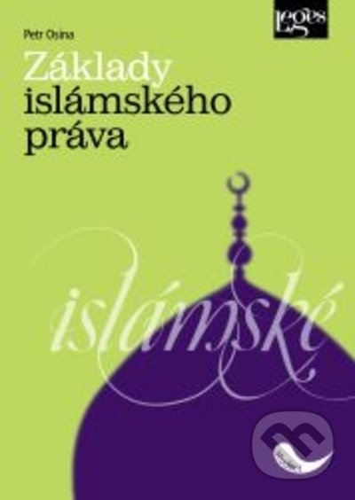 Kniha: Základy islámského práva - 2. vydání (Petr Osina). Leges, 2022 Kniha: Základy islámského práva - 2. vydání (Petr Osina). Leges, 2022