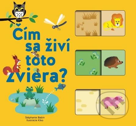 Kniha: Čím sa živí toto zviera? (Stéphanie Babin). Svojtka&Co., 2022 Kniha: Čím sa živí toto zviera? (Stéphanie Babin). Svojtka&Co., 2022