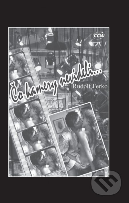 Kniha: Čo kamery nevideli (Rudolf Ferko). CCW, 2016 Kniha: Čo kamery nevideli (Rudolf Ferko). CCW, 2016