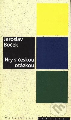 Kniha: Hry s českou otázkou (Jaroslav Boček). Melantrich, 1997 Kniha: Hry s českou otázkou (Jaroslav Boček). Melantrich, 1997