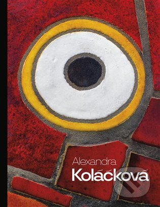 Kniha: Alexandra Koláčková (Alexandra Koláčková a Milan Hlaveš). Kant, 2022 Kniha: Alexandra Koláčková (Alexandra Koláčková a Milan Hlaveš). Kant, 2022