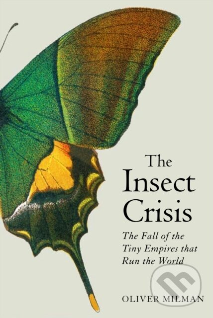 E-kniha: The Insect Crisis (Oliver Milman). Atlantic Books, 2022 E-kniha: The Insect Crisis (Oliver Milman). Atlantic Books, 2022
