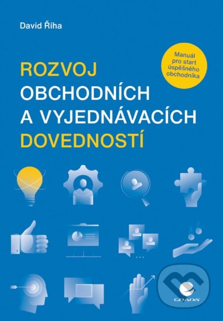 E-kniha: Rozvoj obchodních a vyjednávacích dovedností (David Říha). Grada, 2021 E-kniha: Rozvoj obchodních a vyjednávacích dovedností (David Říha). Grada, 2021