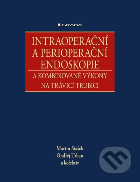 E-kniha: Intraoperační a perioperační endoskopie a kombinované výkony na trávicí trubici (Martin Stašek, Ondřej Urban a kolektiv). Grada, 2021 E-kniha: Intraoperační a perioperační endoskopie a kombinované výkony na trávicí trubici (Martin Stašek, Ondřej Urban a kolektiv). Grada, 2021
