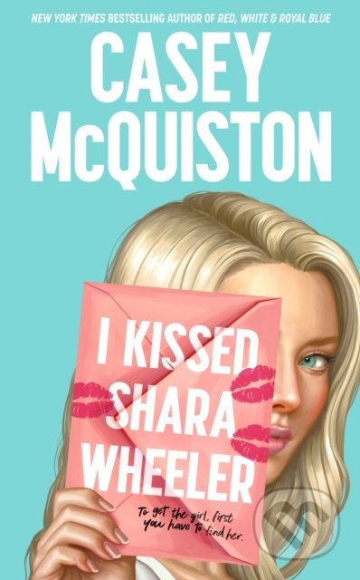Kniha: I Kissed Shara Wheeler (Casey McQuiston). Macmillan Children Books, 2022 Kniha: I Kissed Shara Wheeler (Casey McQuiston). Macmillan Children Books, 2022