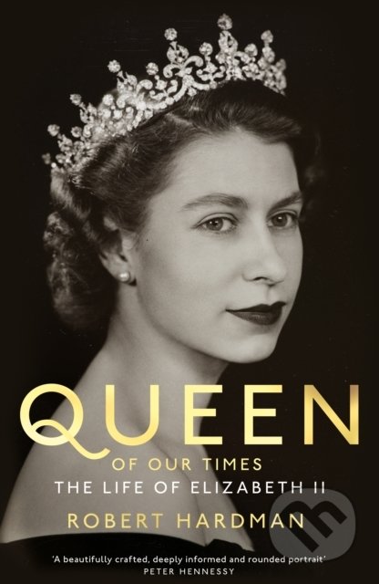 Kniha: Queen of Our Times (Robert Hardman). MacMillan, 2022 Kniha: Queen of Our Times (Robert Hardman). MacMillan, 2022