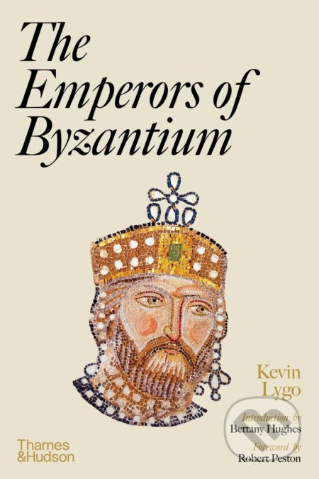 Kniha: The Emperors of Byzantium (Kevin Lygo). Thames & Hudson, 2022 Kniha: The Emperors of Byzantium (Kevin Lygo). Thames & Hudson, 2022