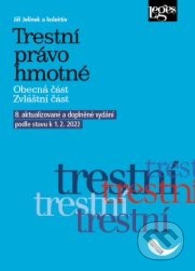 Kniha: Trestní právo hmotné (Jiří Jelínek). Leges, 2022 Kniha: Trestní právo hmotné (Jiří Jelínek). Leges, 2022