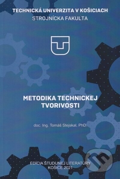 Kniha: Metodika technickej tvorivosti (Tomáš Stejskal). Elfa, 2022 Kniha: Metodika technickej tvorivosti (Tomáš Stejskal). Elfa, 2022