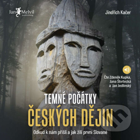Audiokniha: Temné počátky českých dějin (Jindřich Kačer). Jan Melvil publishing, 2022 Audiokniha: Temné počátky českých dějin (Jindřich Kačer). Jan Melvil publishing, 2022