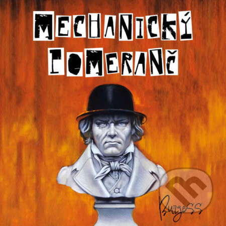 Audiokniha: Mechanický pomeranč (Anthony Burgess). Tympanum, 2022 Audiokniha: Mechanický pomeranč (Anthony Burgess). Tympanum, 2022