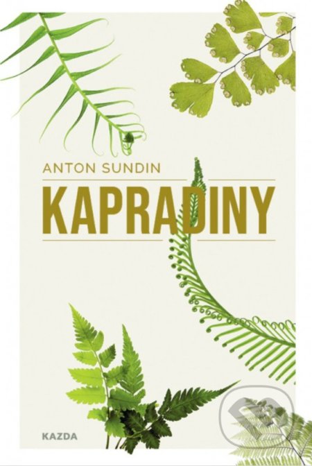 Kniha: Kapradiny (Anton Sundin). Nakladatelství KAZDA, 2022 Kniha: Kapradiny (Anton Sundin). Nakladatelství KAZDA, 2022