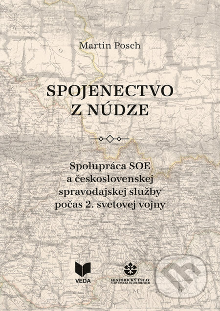 Kniha: Spojenectvo z núdze (Martin Posch). VEDA, Historický ústav SAV, 2021 Kniha: Spojenectvo z núdze (Martin Posch). VEDA, Historický ústav SAV, 2021