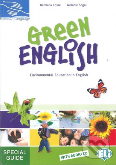 Kniha: Hands on Languages: Green English Teacher´s Guide + 2 Audio CD (Melanie Segal a Damiana Covre). Eli, 2010 Kniha: Hands on Languages: Green English Teacher´s Guide + 2 Audio CD (Melanie Segal a Damiana Covre). Eli, 2010