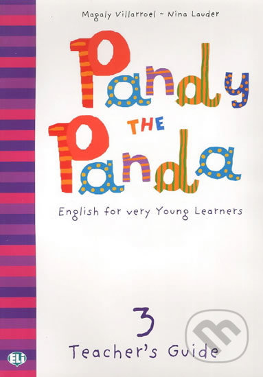 Kniha: Pandy the Panda - 3: Teacher´s guide + class Audio CD (Nina Lauder Magaly a Villarroel). Eli, 2012 Kniha: Pandy the Panda - 3: Teacher´s guide + class Audio CD (Nina Lauder Magaly a Villarroel). Eli, 2012