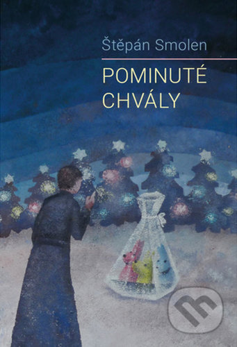 Kniha: Pominuté chvály (Štěpán Smolen). Cesta, 2022 Kniha: Pominuté chvály (Štěpán Smolen). Cesta, 2022