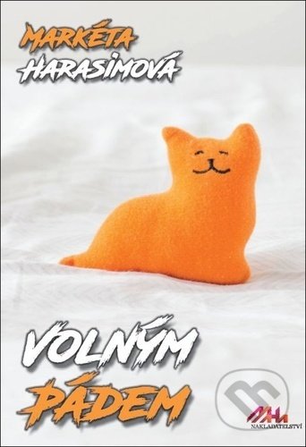 Kniha: Volným pádem (Markéta Harasimová). MaHa, 2022 Kniha: Volným pádem (Markéta Harasimová). MaHa, 2022