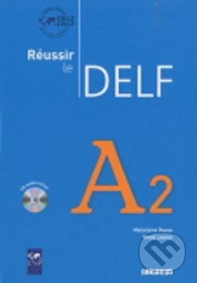 Kniha: Réussir le DELF A2 (Maud Launay). Didier, 2010 Kniha: Réussir le DELF A2 (Maud Launay). Didier, 2010