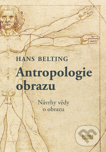 Kniha: Antropologie obrazu (Hans Belting). Books & Pipes, 2022 Kniha: Antropologie obrazu (Hans Belting). Books & Pipes, 2022